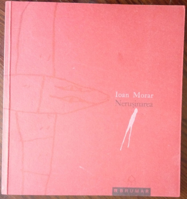 IOAN (T.) MORAR: NERUSINAREA(VERSURI 2002/DESENE DAN URSACHI/DEDICATIE-AUTOGRAF)