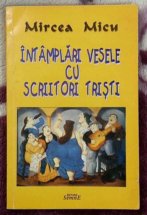 Intamplari vesele cu scriitori tristi - Mircea Micu