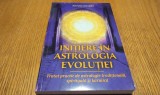 INITIERE IN ASTROLOGIA EVOLUTIEI - Astronin Astrofilus - 2017, 280 p.