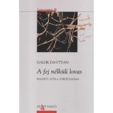 A fej n&eacute;lk&uuml;li lovas - Gagik Davtyan