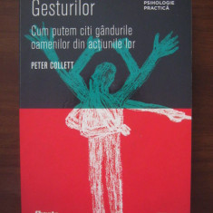 Peter Collett - Cartea gesturilor. Cum putem citi gandurile oamenilor...