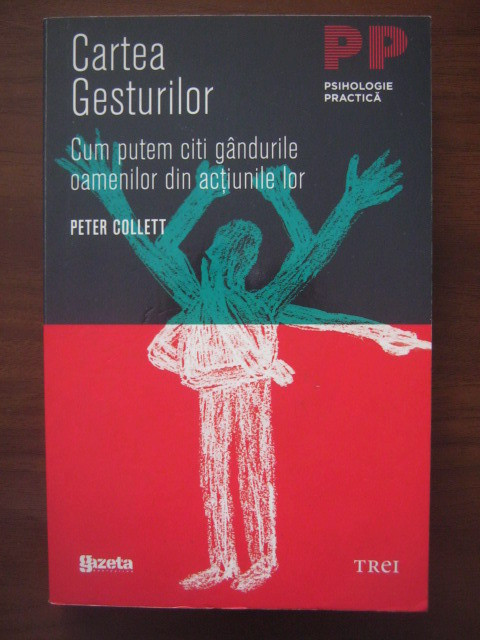 Peter Collett - Cartea gesturilor. Cum putem citi gandurile oamenilor...