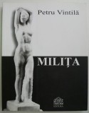 Cumpara ieftin Milita &ndash; Petru Vintila