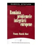 Gabriela Ștefura - Romania si problemele integrarii europene vol.I