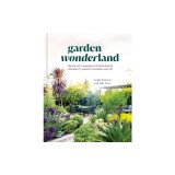Garden Wonderland: Create Life-Changing Outdoor Spaces for Beauty, Harvest, Meaning, and Joy