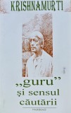 Cumpara ieftin Guru si sensul cautarii - 1994 - Jiddu Krishnamurti (AC292)