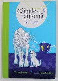 CAINELE - FANTOMA SI LUNA de CLAIRE BARKER , ilustratii de ROSS COLLINS , 2019, PREZINTA URME INDOIRE *