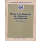 Tehnica securitatii muncii in metalurgia prelucratoare - Manual pentru uzul scolilor medii tehnice