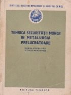 Tehnica securitatii muncii in metalurgia prelucratoare - Manual pentru uzul scolilor medii tehnice foto