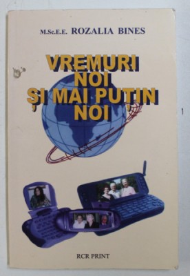 VREMURI NOI SI MAI PUTIN NOI de ROZALIA BINES , 2006 foto