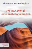 Cuv&acirc;ntul este bagheta ta magică - Paperback brosat - Florence Scovel Shinn - For You