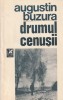 AUGUSTIN BUZURA - DRUMUL CENUSII