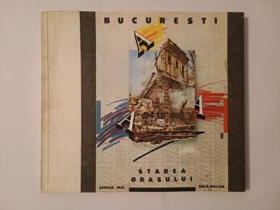 București - starea orașului (catalogul expoziției, Sala Dalles, 1990) foto