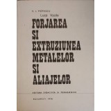 FORJAREA SI EXTRUZIUNEA METALELOR SI ALIAJELOR-V.I. POPESCU-223144