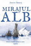 Cumpara ieftin Mirajul alb - Silviu Neguț