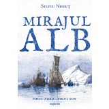 Mirajul alb - Silviu Neguț