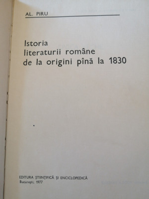 ISTORIA LITERATURII ROMANE DE LA ORIGINI PANA LA 1830 - AL. PIRU BUCURESTI, 1977 foto