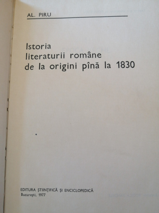 ISTORIA LITERATURII ROMANE DE LA ORIGINI PANA LA 1830 - AL. PIRU BUCURESTI, 1977