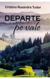 Departe pe vale - Cristina Ruxandra Tudor
