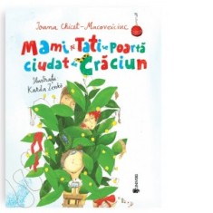 Mami si Tati se poarta ciudat de Craciun - Ioana Chicet-Macoveiciuc