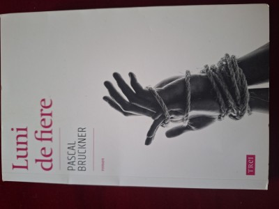 Luni de fiere - Pascal Bruckner foto