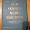 Sub semnul marii prietenii-vizita delegatiei guv a R.P.R in Uniunea Sovietica