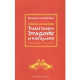 Ibn Hazm al-Andalusi - Colierul porumbiţei. Tratat despre dragoste şi &icirc;ndrăgostiţi - 136824