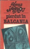 Roman Pierdut in Balcania de Fanus Neagu, Editura Sport-Turism, 1962, Literatura romana, Carte veche