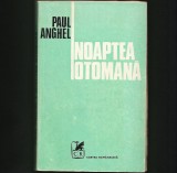 Cumpara ieftin NOAPTEA OTOMANĂ - PAUL ANGHEL - CARTEA ROM&Acirc;NEASCĂ