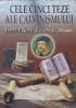 CELE CINCI TEZE ALE CALVINISMULUI-DAVID N. STEELE, CURTIS C. THOMAS-246948