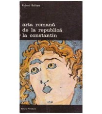 Richard Brilliant - Arta romana de la republica la Constantin - 126842