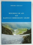 RESURSELE DE APA ALE BAZINULUI HIDROGRAFIC GILORT de GRIGORE CIOCAZAN , 2012