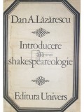 Dan A. Lazarescu - Introducere in shakespearologie (Editia: 1974)