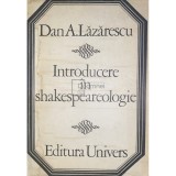 Dan A. Lazarescu - Introducere in shakespearologie (Editia: 1974)