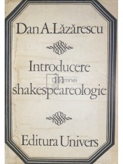 Dan A. Lazarescu - Introducere in shakespearologie (Editia: 1974) foto