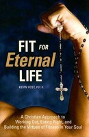 Fit for Eternal Life: A Christian Approach to Working Out, Eating Right, and Building the Virtues of Fitness in Your Soul foto