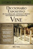 Diccionario Expositivo de Palabras del Antiguo y Nuevo Testamento Exhaustivo de Vine