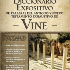Diccionario Expositivo de Palabras del Antiguo y Nuevo Testamento Exhaustivo de Vine