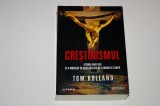 Crestinismul - Istoria unei idei ...... Tom Holland