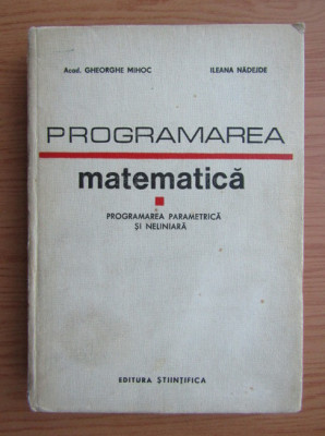 Gheorghe Mihoc - Programarea matematica. Programarea parametrica si neliniara foto