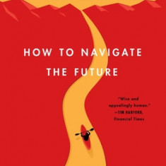 Uncharted: How to Navigate the Future