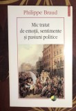 Philippe Braud - Mic tratat de emotii, sentimente si pasiuni politice