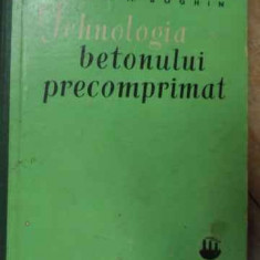 Tehnologia Betonului Precomprimat - N.m. Boghin ,520495