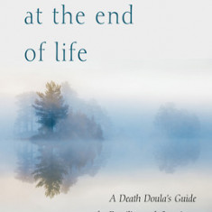 Finding Peace at the End of Life: A Death Doula's Guide for Families and Caregivers