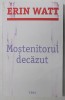 MOSTENITORUL DECAZUT de ERIN WATT , 2019