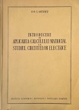 Introducere in aplicarea calculului matricial la studiul circuitelor electrice - Ion S. Antoniu