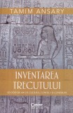 Inventarea trecutului - Tamim Ansary