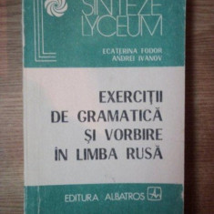 EXERCITII DE GRAMATICA SI VORBIRE IN LIMBA RUSA de ECATERINA FODOR , ANDREI IVANOV , Bucuresti 1987