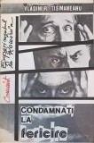 CONDAMNATI LA FERICIRE-VLADIMIR TISMANEANU-363669