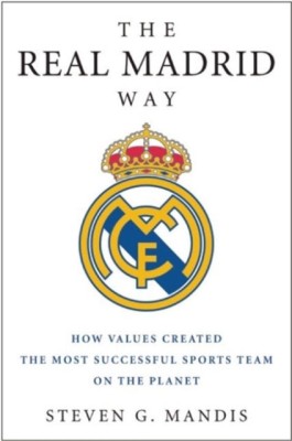 The Real Madrid Way: How Values Created the Most Successful Sports Team on the Planet foto